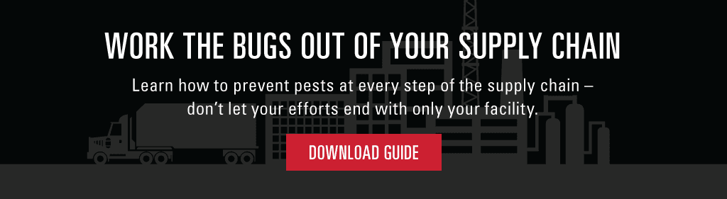 Work the bugs out of your supply chain. Learn how to prevent pests at every step of the supply chain - don't let your efforts end with only your facility. Download guide.