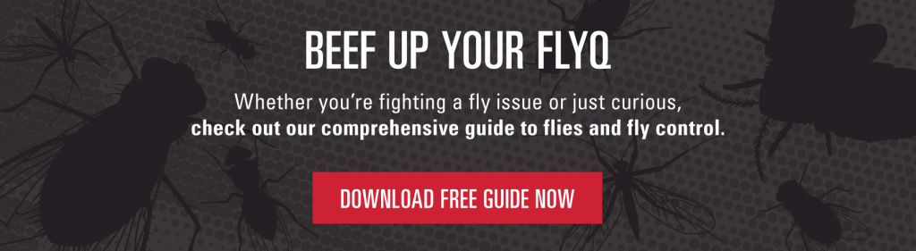 Beef up your FLYQ. Whether you're fighting a fly issue or just curious, check out our comprehensive guide to flies and fly control. Download free guide now.
