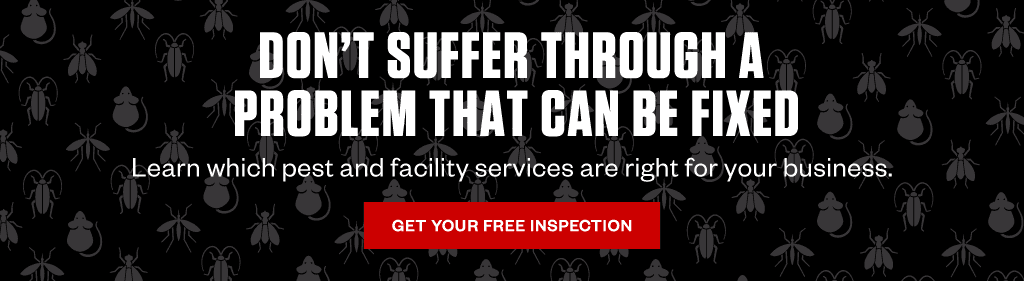 Don't suffer through a problem that can be fixed. Learn which pest and facility services are right for your business. Get your free inspection.