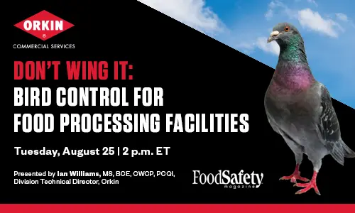 Orkin Commercial webinar flyer: Don't Wing It: Bird Control for Food Processing Facilities. Tuesday, August 25 at 2 p.m. ET. Presented by Ian Williams, Orkin. Food Safety Magazine.