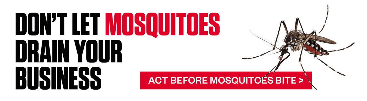 Don't let mosquitoes drain your business. CTA -Act before mosquitoes bite.